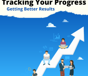 Tracking Your Progress, Getting Better Results